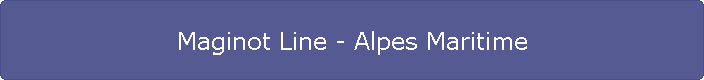 Maginot Line - Alpes Maritime
